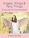 Angels, Wings & Fairy Things: Grayscale Art Coloring Book by Cheryl Korotky