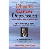 Obesity Cancer & Depression: Their Common Cause & Natural Cure