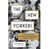 The New Yorkers: 31 Remarkable People, 400 Years, and the Untold Biography of the World's Greatest City