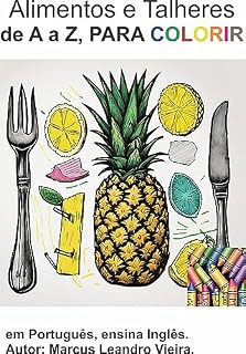 Livro Alimentos e Talheres de A a Z, PARA COLORIR: Em Portugues, ensina ingles (Colorir A a Z, ensina Inglês.)