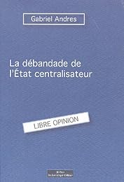 La  débandade de l'État centraliste français