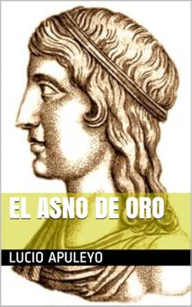 Amazon Com El Asno De Oro Spanish Edition Ebook Apuleyo Lucio Kindle Store