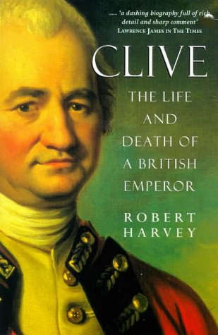 Clive: The Life and Death of a British Emperor