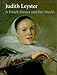 Judith Leyster: A Dutch Master and Her World
