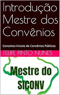 Livro Introdução Mestre dos Convênios: Conceitos Iniciais de Convênios Públicos