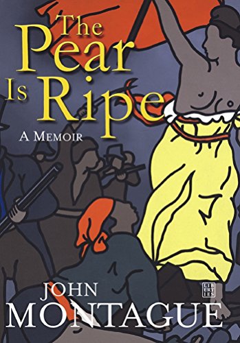 The Pear is Ripe: A Memoir by John Montague