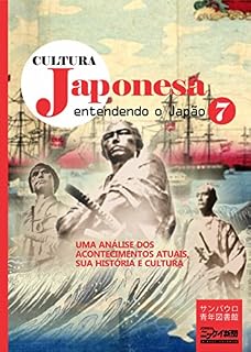 Livro Cultura japonesa 7: Era Meiji - 150 anos do início de uma época em que os samurais assumiram papel central na revolução que sacudiu o Japão feudal