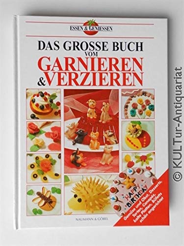 Das Grosse Buch Vom Garnieren Und Verzieren Essen Und Geniessen 9783625110538 Amazon Com Books