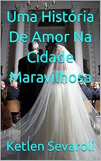 Livro Uma História De Amor Na Cidade Maravilhosa