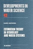 Estimation Theory in Hydrology and Water Systems, Nachazel, Karel, 0444987266