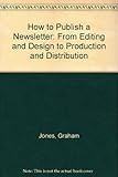 Image de How to Publish a Newsletter: From Editing and Design to Production and Distribution