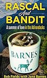 Rascal and Bandit: Summer of Love in the Adirondacks by Bob Fields, Jane Barnes
