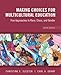 Making Choices for Multicultural Education: Five Approaches to Race, Class and Gender
