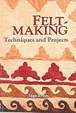 Feltmaking: Techniques and Projects (English and Dutch Edition) by 