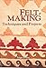Feltmaking: Techniques and Projects (English and Dutch Edition) by 