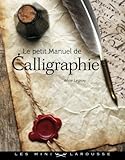 Les Mini Larousse - Le petit manuel de calligraphie (French Edition) by