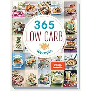 365 Low-Carb-Rezepte: Low Carb Rezepte für ein ganzes Jahr