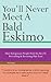 You'll Never Meet A Bald Eskimo - How Indigenous People Hold The Key To Preventing & Reversing Hair Loss