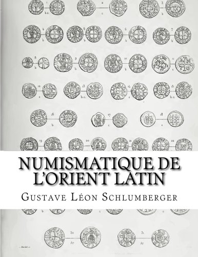 Numismatique de l'Orient Latin (French Edition) by Gustave Léon Schlumberger