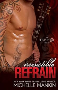 Irresistible Refrain: Rock Star Romance (Tempest Book 1) by [Mankin, Michelle]