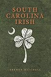 South Carolina Irish (American Heritage) by Arthur Mitchell