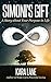 Simoni's Gift: A Story about Your Purpose in Life by Kara Lane