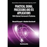 Practical Signal Processing and Its Applications: With Solved Homework Problems (Advanced Series in Electrical and Computer Engineering)
