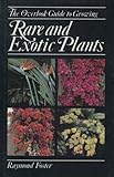 The Overlook Guide to Growing Rare and Exotic Plants by 