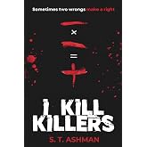 I Kill Killers (Dark Crime Series)