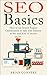 SEO Basics: How to use Search Engine Optimization (SEO) to take your business to the next level of success (SEO, Search Engine Optimization, make money ... SEO expert strategies, SEO on mobile) by Brian Conners