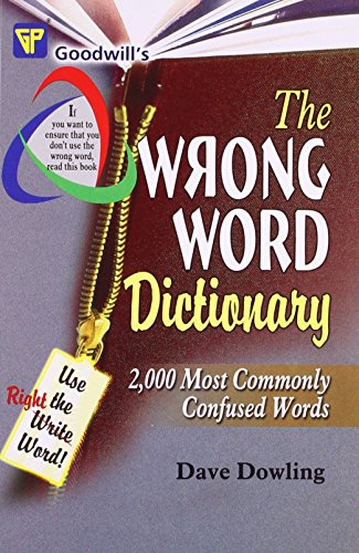 The Wrong Word Dictionary: 2000 Most Commonly Confused Words