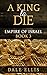 A King to Die: Empire of Israel Book 3 by Dale Ellis