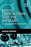 Music Distribution and the Internet: A Legal Guide for the Music Business by Andrew Sparrow