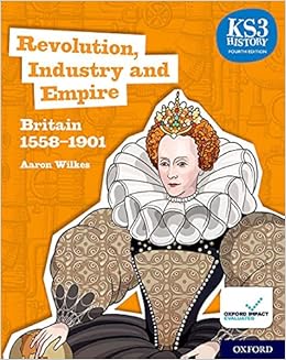 ks3 history fourth edition revolution industry and empire britain 1745 1901 student book ks3 history 4th edition wilkes aaron 9780198494652 amazon com books