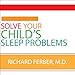 Solve Your Child's Sleep Problems by 