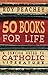 50 Books for Life: A Concise Guide to Catholic Literature by