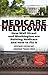 Medicare Meltdown: How Wall Street and Washington are Ruining Medicare and How to Fix It