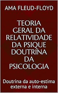 Livro Teoria Geral da Relatividade da Psique Doutrina da Psicologia: Doutrina da auto-estima externa e interna
