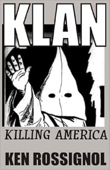 Amazon Com Klan Killing America The Original Stories Of The Ku Klux Klan Ebook Ken Rossignol