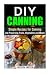 DIY Canning: Simple Recipes for Canning and Preserving Fruits, Vegetables and Meats (Sustainable Lif by 