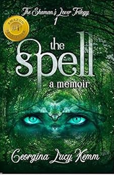 The Spell (The Shaman's Lover Trilogy Book 1) by [Kemm, Georgina Lucy]
