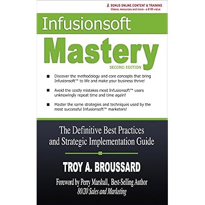 Infusionsoft Mastery: The Definitive Best Practices and Strategic Implementation Guide