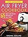 The Ultimate Air Fryer Cookbook: 575 Best Air Fryer Recipes of All Time (with Nutrition Facts, Easy and Healthy Recipes) by Rachel Collins, Terry Ferguson