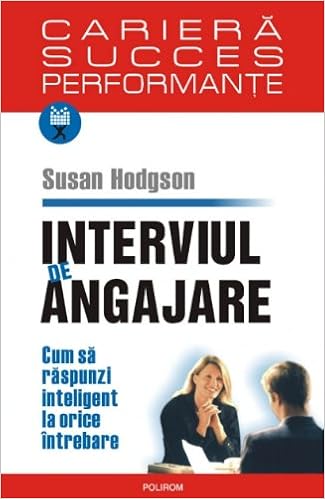 Interviul De Angajare Cum Sa Raspunzi Inteligent La Orice Intrebare Romanian Edition Hodgson Susan 9789734601769 Amazon Com Books