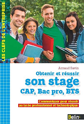 Obtenir et réussir son stage CAP, Bac pro, BTS