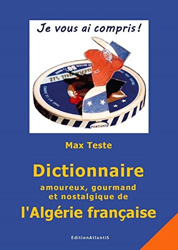 Dictionnaire Amoureux, Gourmand et Nostalgique de l'Algérie Française by (Paperback)