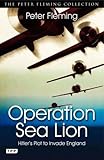 Operation Sea Lion: Hitler's Plot to Invade England (Peter Fleming Collection)