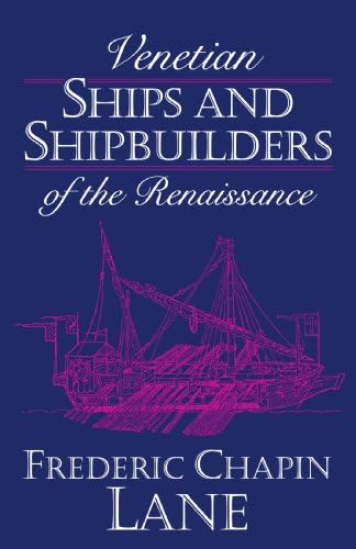 Venetian Ships and Shipbuilders of the Renaissance (Softshell Books)