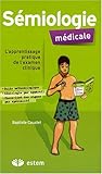 Sémiologie médicale : Apprentissage pratique de l'examen clinique by 