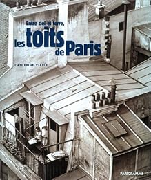 Entre ciel et terre, les toits de Paris